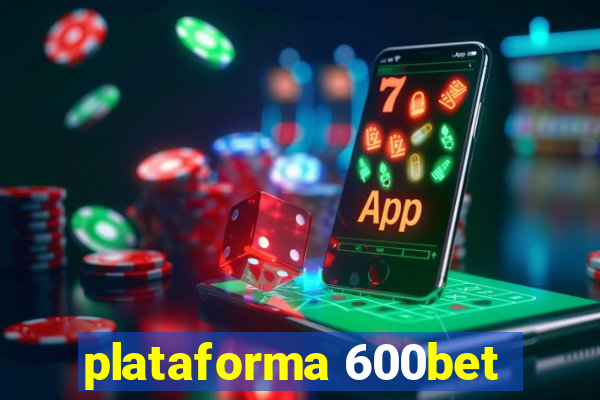 plataforma 600bet