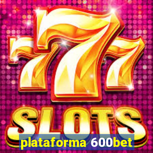 plataforma 600bet