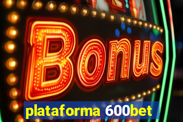 plataforma 600bet