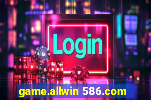 game.allwin 586.com