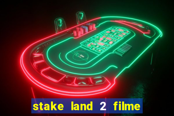 stake land 2 filme completo dublado