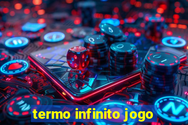 termo infinito jogo