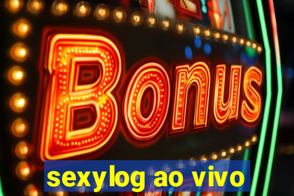 sexylog ao vivo