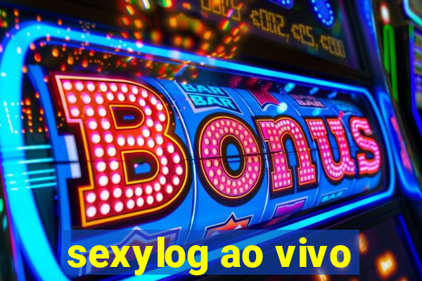 sexylog ao vivo