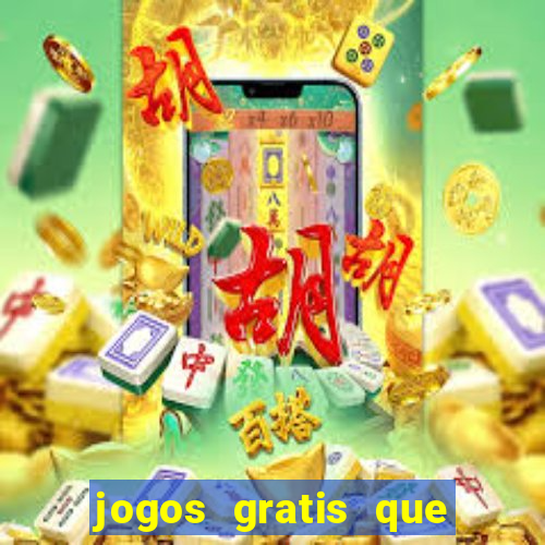 jogos gratis que realmente ganha dinheiro