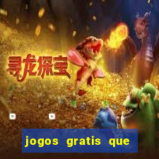 jogos gratis que realmente ganha dinheiro