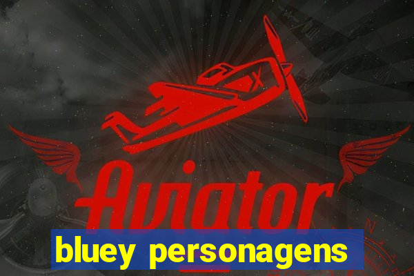 bluey personagens