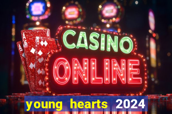 young hearts 2024 onde assistir