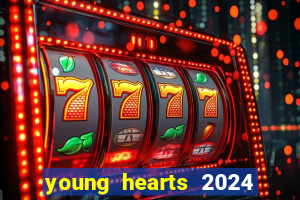 young hearts 2024 onde assistir