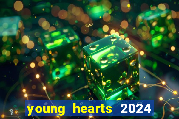 young hearts 2024 onde assistir