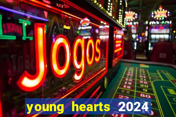 young hearts 2024 onde assistir