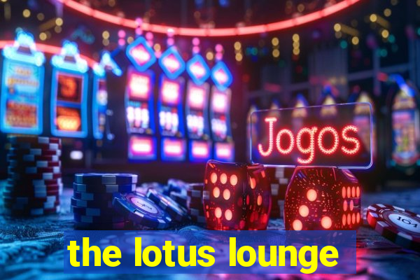 the lotus lounge