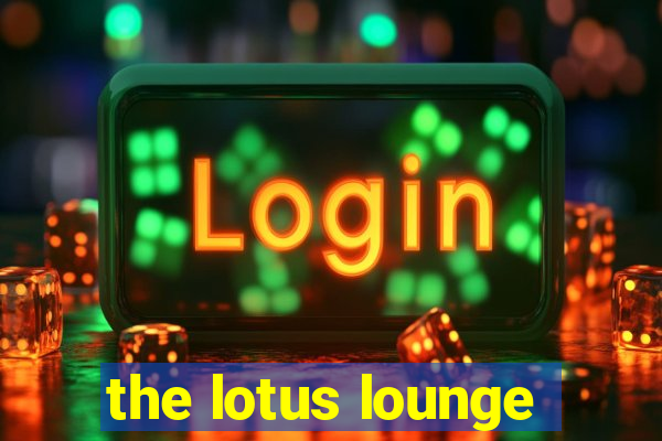 the lotus lounge