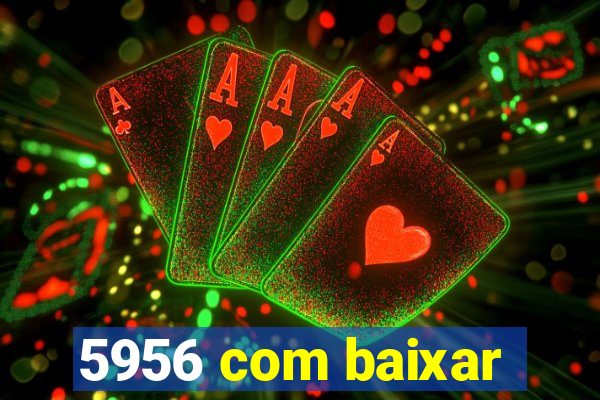 5956 com baixar