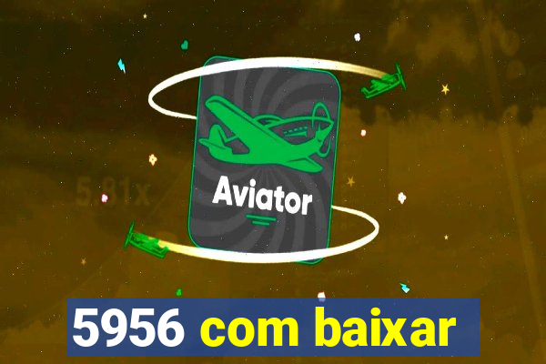 5956 com baixar