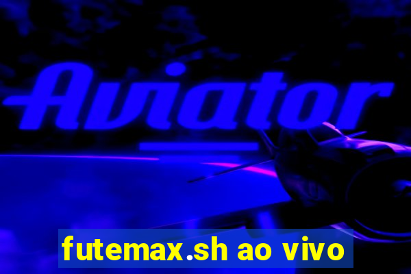 futemax.sh ao vivo