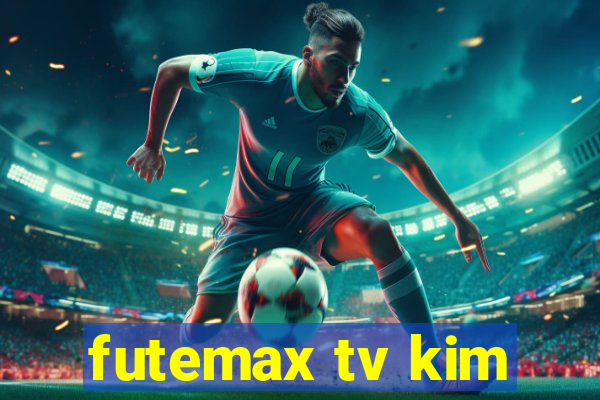 futemax tv kim