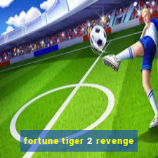 fortune tiger 2 revenge