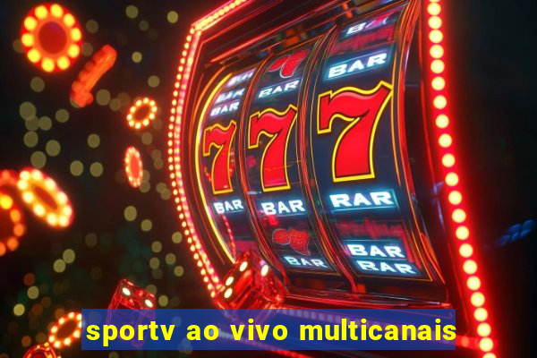 sportv ao vivo multicanais