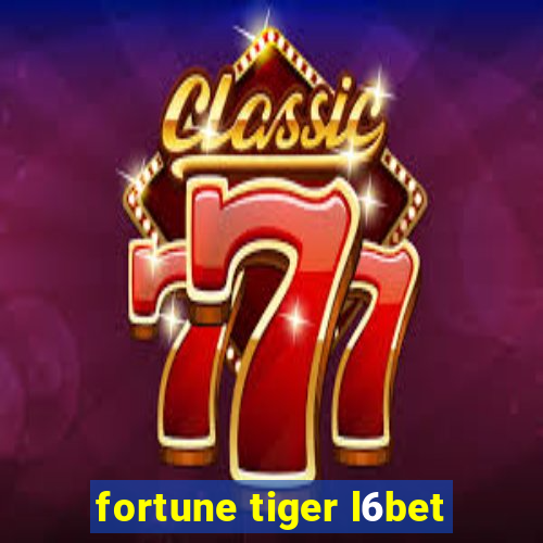 fortune tiger l6bet