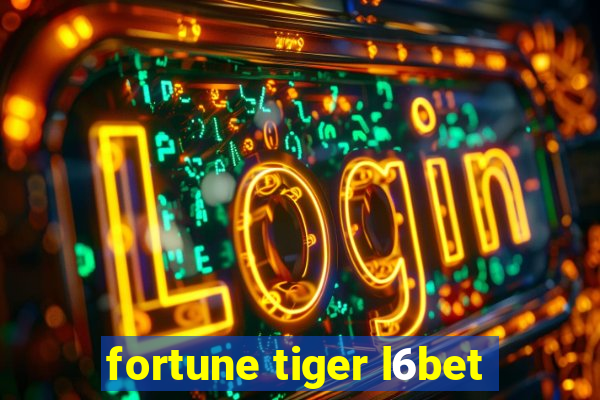 fortune tiger l6bet