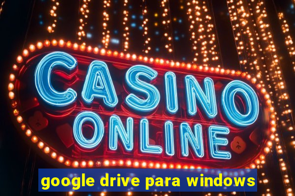 google drive para windows