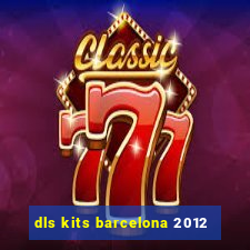 dls kits barcelona 2012