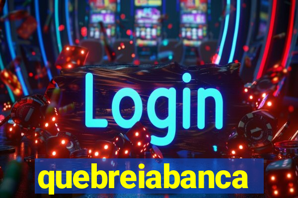 quebreiabanca