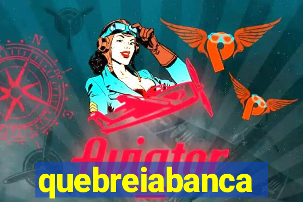 quebreiabanca