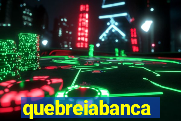 quebreiabanca