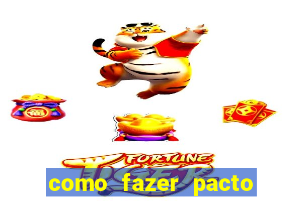 como fazer pacto da riqueza