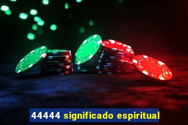 44444 significado espiritual