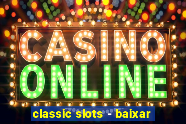 classic slots - baixar