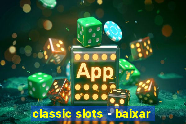 classic slots - baixar