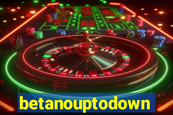 betanouptodown