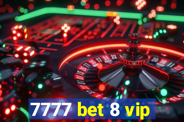 7777 bet 8 vip