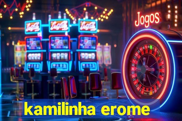 kamilinha erome