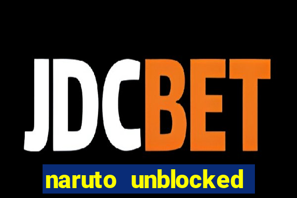 naruto unblocked games 76