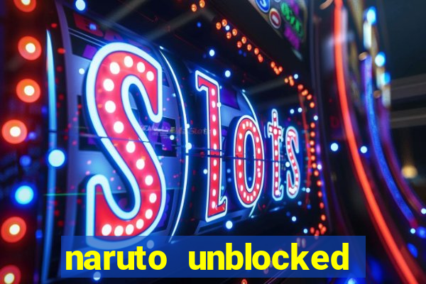 naruto unblocked games 76