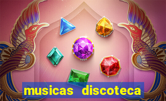 musicas discoteca anos 70 80 90