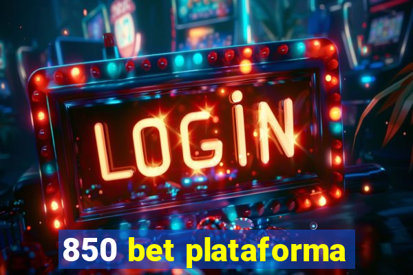 850 bet plataforma