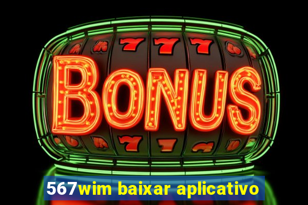 567wim baixar aplicativo