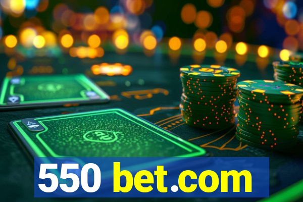 550 bet.com