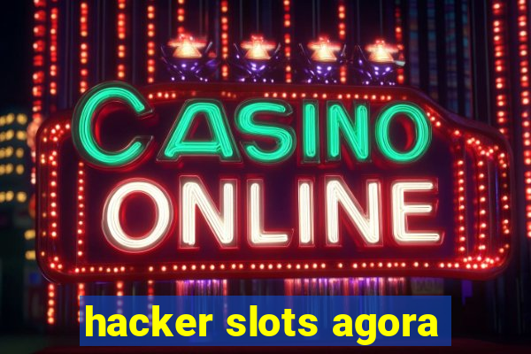 hacker slots agora