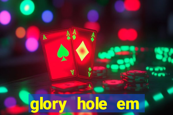 glory hole em porto alegre