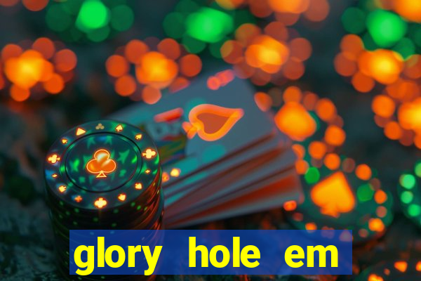 glory hole em porto alegre