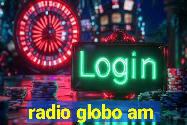 radio globo am