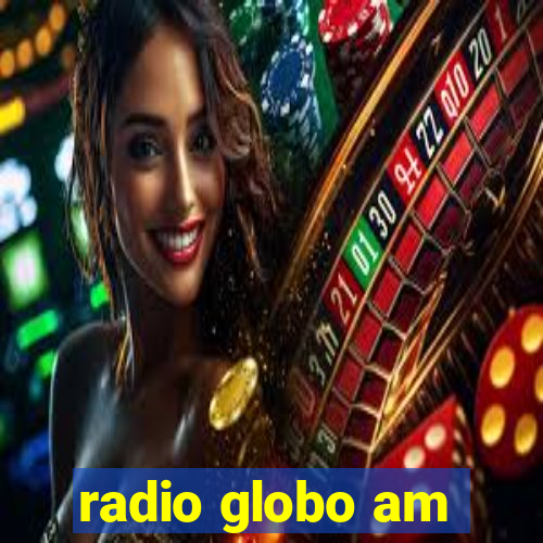 radio globo am