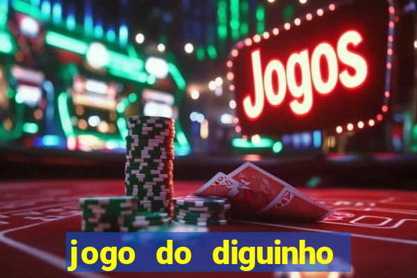 jogo do diguinho para ganhar dinheiro