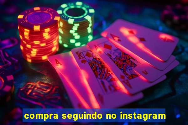 compra seguindo no instagram